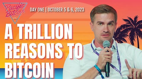 A Trillion Reasons to Bitcoin - Pacific Bitcoin 2023