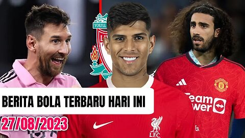 Mu Angkut Marc Cucurella, Lionel Messi Terlalu OP, Piero Hincapie Ke Liverpool,Berita bola terbaru,