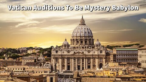 Vatican Auditions For Mystery Babylon - Catholics Wake Up You Are Being Led Astray
