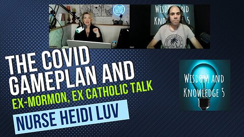 The COVID Gameplan and Ex-Mormon, Ex-Catholic Talk with Heidi Luv
