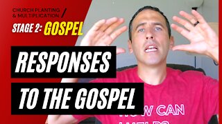 Stage 2: GOSPEL --> Responses to the Gospel | CHURCH PLANTING & MULTIPLICATION // Adam Welch