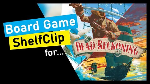 🌱ShelfClips: Dead Reckoning & Letters of Marque (Short Board Game Preview)