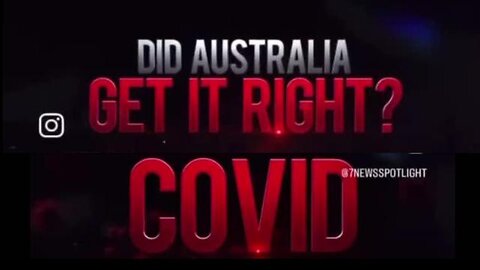 CHANNEL 7 SPOTLIGHT - COVID DID THE AUSTRALIAN GOVERNMENT GET IT RIGHT