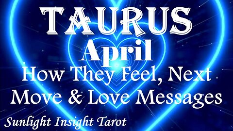 Taurus *They Don't Care How Much They Lose To Be With You, Busting the Matrix* April How They Feel