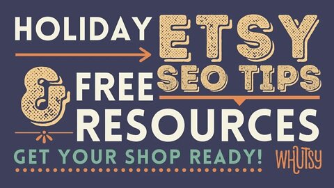 2022 Etsy SEO Holiday Shop Prep and Free Resources to Get Your Shop Ready for BFCM and Beyond