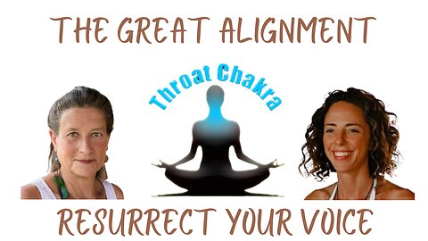 The Great Alignment: Episode #35 RESURRECT YOUR VOICE