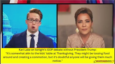Kari Lake on tonight's GOP debate without President Trump: