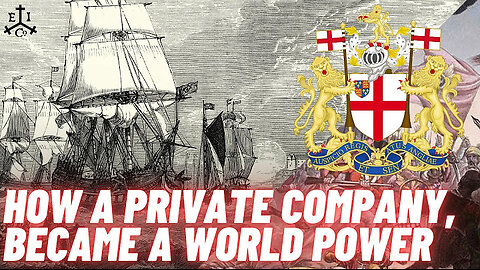 The British East India Company - How a Private Company, Became a World Power. Documentary