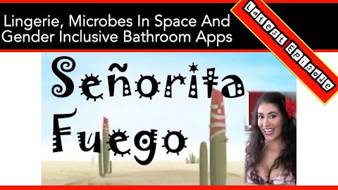 Lingerie, Microbes In Space and Gender Inclusive Bathroom Apps With Señorita Fuego