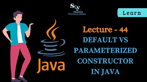 #44 Default vs Parameterized Constructor in Java | Skyhighes | Lecture 44