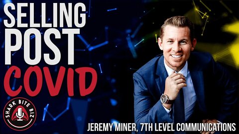 #172 Selling Post Covid with Jeremy Miner of 7th Level Communications