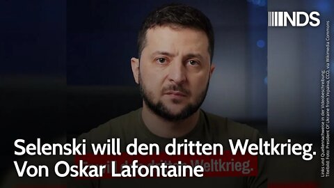 Selenski will den dritten Weltkrieg. Von Oskar Lafontaine | NDS-Podcast