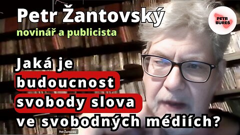 Petr Žantovský: Jaká je budoucnost svobody slova ve svobodných médiích?