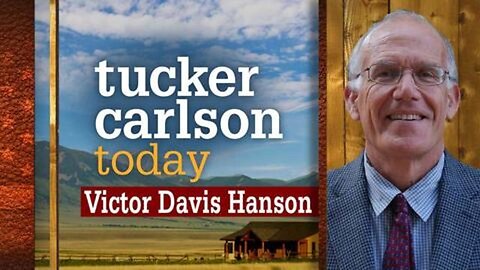 Victor Davis Hanson | Tucker Carlson Today (Full episode)