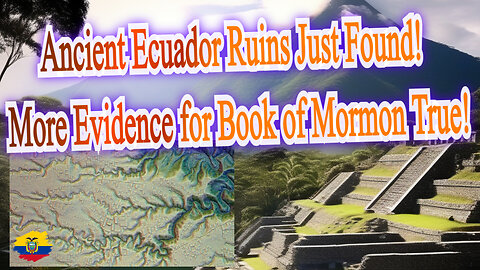 Ancient Ecuador Ruins Just Found! More Evidence for Book of Mormon True!. Podcast 7 Episode1