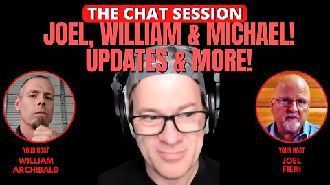 JOEL, WILLIAM & MICHAEL! UPDATES & MORE! | THE CHAT SESSION