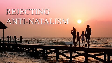 Rejecting Anti-Natalism