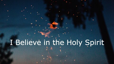 I Believe in the Holy Spirit