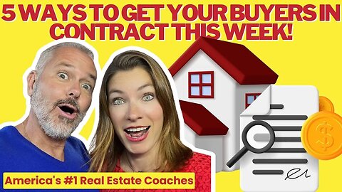 Instant Income: 5 Ways to Get Your Buyers In Contract This Week!