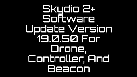 Blasian Babies DaDa Skydio 2+ Pro Kit Software 19.0.50 Update!