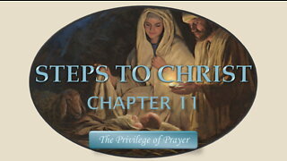Steps To Christ: Chapter 11 The Privilege of Prayer by EG White