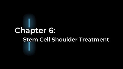 Ch. 6 - Stem Cell Shoulder Treatment - The Ultimate Guide to Sem Cell Therapy Series