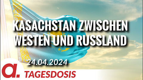 Kasachstan zwischen dem Westen und Russland | Von Thomas Röper