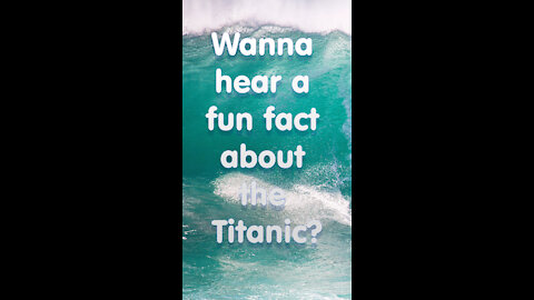 Funny fact about the Titanic