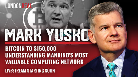 Mark Yusko - Bitcoin To $150,000: Understanding Mankind's Most Valuable Computing Network