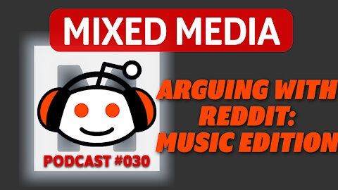 ARGUING WITH REDDIT: Music Edition (ft. JK Rowling & more!) | MIXED MEDIA PODCAST 030