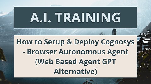 How to Setup & Deploy Cognosys - Browser Autonomous Agent (Web Based Agent GPT Alternative)