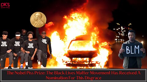 The Nobel Piss Prize: The Black Lives Matter Movement Has Received A Nomination For This Disgrace