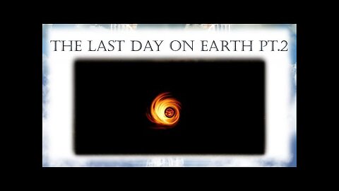 The Last Day on Earth Part 2