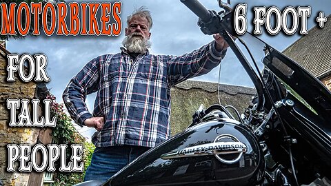 Motorbikes for Tall People. Plus 6 foot (183cm)? Cruiser, Enduro, Bagger, Harley-Davidson, Dirt Bike