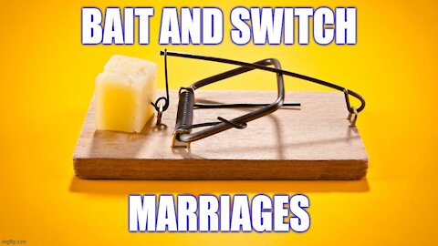 Bait and Switch Marriages