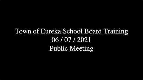 Town of Eureka School Board Training Public Meeting 2021-06-07