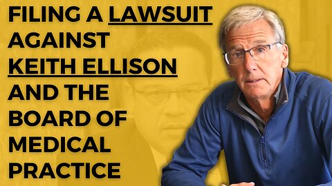 I'm Filing Suit Against Keith Ellison and the Board of Medical Practice