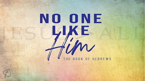 No One Like Him | Hebrews 9:6-10
