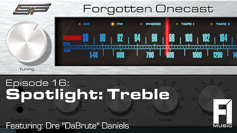 Forgotten OneCast Episode 16 – Spotlight: Treble w/ Dre “DaBrute” Daniels