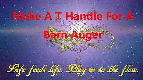 Make a T handle for a Barn Auger