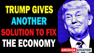 X22 Dave Report! Trump Gives Another Solution To Fix The Economy, Tariffs Are Coming