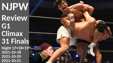 TRIUMPHANT RETURN AND A TRAGIC END | NJPW G1 Climax 31 (Finals/Night 17+18+19) [Review]