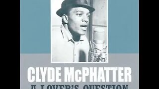 Clyde McPhatter "A Lover's Question"