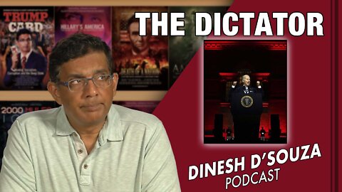 THE DICTATOR Dinesh D’Souza Podcast Ep407