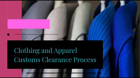 The Ultimate Clothing Customs Clearance Manual