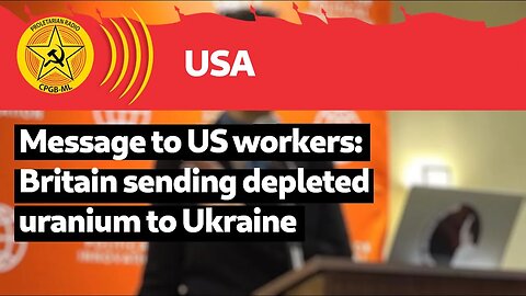 Message to US workers: Britain sending depleted uranium to Ukraine