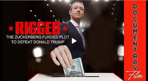 Documentary: Rigged 'The Zuckerberg Funded Plot to Defeat Donald Trump'