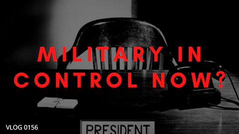 Joe Biden Is NOT President? Military In Control?...VLOG 0156
