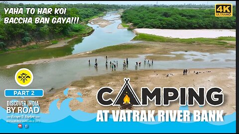 Camping on Vatrak River Bank with swimming and fun activities | Monsoon Camping in Gujarat in 2023