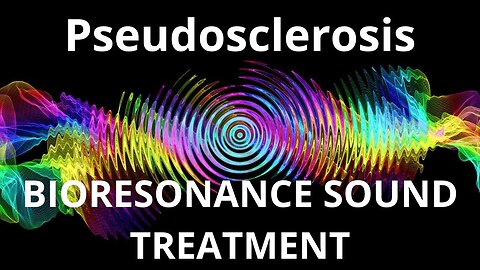 Pseudosclerosis_Sound therapy session_Sounds of nature